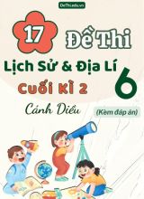 Tổng hợp 17 Đề thi Lịch sử - Địa lí 6 sách Cánh Diều cuối Kì 2 (Kèm đáp án)